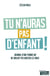 Tu n'auras pas d'enfant - Journal d'une femme qui ne voulait pas baisser les bras