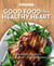 Good Housekeeping Good Food for a Healthy Heart - Low Calorie * Low Fat * Low Sodium * Low Cholesterol