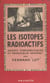 Les isotopes radioactifs - Agents thérapeutiques et prodigieux espions