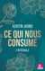 Ce qui nous consume - L'intégrale