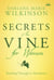 Secrets of the Vine for Women - Breaking Through to Abundance