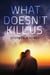What Doesn't Kill Us