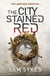 The City Stained Red - Bring Down Heaven Book 1