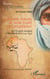 L’histoire oubliée de Mori Touré le Conquérant - De l’Empire songhaï à Marabadjassa (1492-1959)
