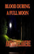 Blood during a Full Moon
