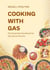 Cooking with Gas: The Essential Handbook for Gas Stove Owners