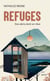 Refuges - Ces abris dont on rêve