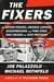 The Fixers - The Bottom-Feeders, Crooked Lawyers, Gossipmongers, and Porn Stars Who Created the 45th President