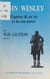 John Wesley - Esquisse de sa vie et de son œuvre. En appendice, choix de textes de John Wesley