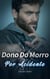 Dono Do Morro Por Acidente