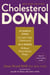 Cholesterol Down, Revised Edition - Ten Simple Steps to Lower Your Cholesterol in Four Weeks--Without Prescription Drugs
