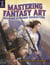 Mastering Fantasy Art - Drawing Dynamic Characters - People, Poses, Creatures and More