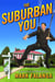 The Suburban You - Reports from the Home Front