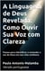 A Linguagem de Deus Revelada: Como Ouvir Sua Voz com Clareza