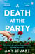 A Death At The Party - ‘Seductive and twisted. Highly recommended!’ - SHARI LAPENA