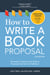 How to Write a Book Proposal - The Insider's Step-by-Step Guide to Proposals that Get You Published
