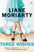 Three Wishes - From the bestselling author of Big Little Lies, now an award winning TV series