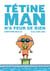 Tétine Man n'a peur de rien T3