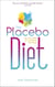 The Placebo Diet - Use Your Mind to Transform Your Body
