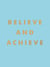 Believe and Achieve - Inspirational Quotes and Affirmations for Success and Self-Confidence