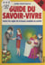 Guide du savoir-vivre - Toutes les règles de la bonne conduite en société