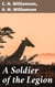 A Soldier of the Legion - A Diverse Anthology of Valor and Sacrifice in the Foreign Legion