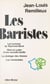 Les Barristes - Les hommes de Raymond Barre. Rites et codes d'une nouvelle famille. La stratégie des réseaux. Les ministrables