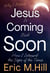 Why I Believe Jesus Is Coming Back Soon: How I Interpret the Signs of the Times