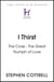 I Thirst - The Cross - The Great Triumph of Love