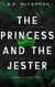 The Princess and The Jester - Westbrook three, #3