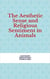 The Aesthetic Sense and Religious Sentiment in Animals
