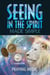 Seeing in the Spirit Made Simple - The Kingdom of God Made Simple, #2
