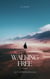 Walking Free: A Journey Befriending Fear