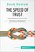 Book Review: The Speed of Trust by Stephen M.R. Covey - Understanding the power of trust