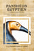 Panthéon égyptien - Collection des personnages mythologiques de l'ancienne Égypte, d'après les monuments avec un texte explicatif. Version illustrée.