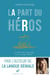 La Part du héros - Le mythe des Argonautes et le courage d’aimer