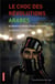 Le choc des révolutions arabes - De l'Algérie au Yémen, 22 pays sous tension (Nouvelle édition mise à jour)