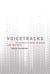 Voicetracks - Attuning to Voice in Media and the Arts