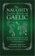 The Naughty Little Book of Gaelic - All the Scottish Gaelic You Need to Curse, Swear, Drink, Smoke and Fool Around