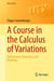 A Course in the Calculus of Variations - Optimization, Regularity, and Modeling