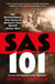 SAS 101 - The Action-Packed True Story of the WWII Heroes Who Made The SAS