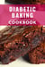 Diabetic Baking Cookbook: Healthy and Delicious Diabetic Diet Baking Recipes You Can Easily Make at Home! - Diabetic Diet Cooking, #2