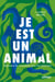 Je est un animal - Repenser la rencontre avec les animaux