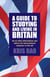 A Guide to Studying and Living in Britain - Up-to-date Information and Advice for International Students in the UK
