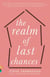 The Realm of Last Chances