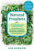 Natural Prophets - From Health Foods to Whole Foods--How the Pioneers of the Industry Changed the Way We Eat and Reshaped American Business