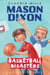 Mason Dixon: Basketball Disasters