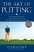 The Art of Putting - The Revolutionary Feel-Based System for Improving Your Score