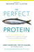The Perfect Protein - The Fish Lover's Guide to Saving the Oceans and Feeding the World