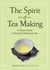 The Spirit of Tea Making - A Simple Guide to Enjoying Taiwanese Tea